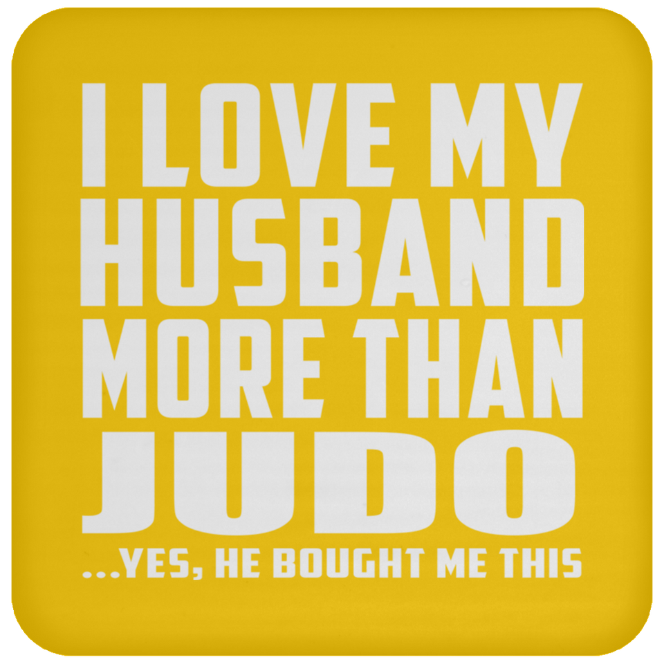 I Love My Husband More Than Judo - Drink Coaster