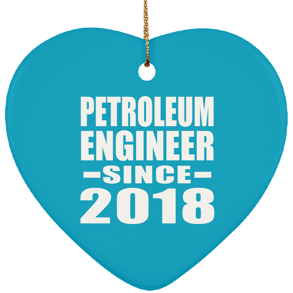 Petroleum Engineer Since 2018 - Heart Ornament