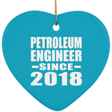 Petroleum Engineer Since 2018 - Heart Ornament