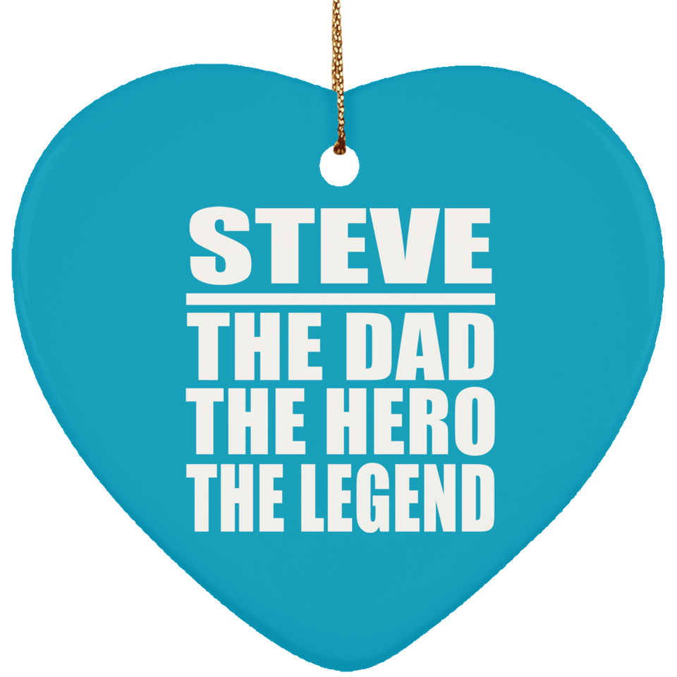 Steve The Dad The Hero The Legend - Heart Ornament