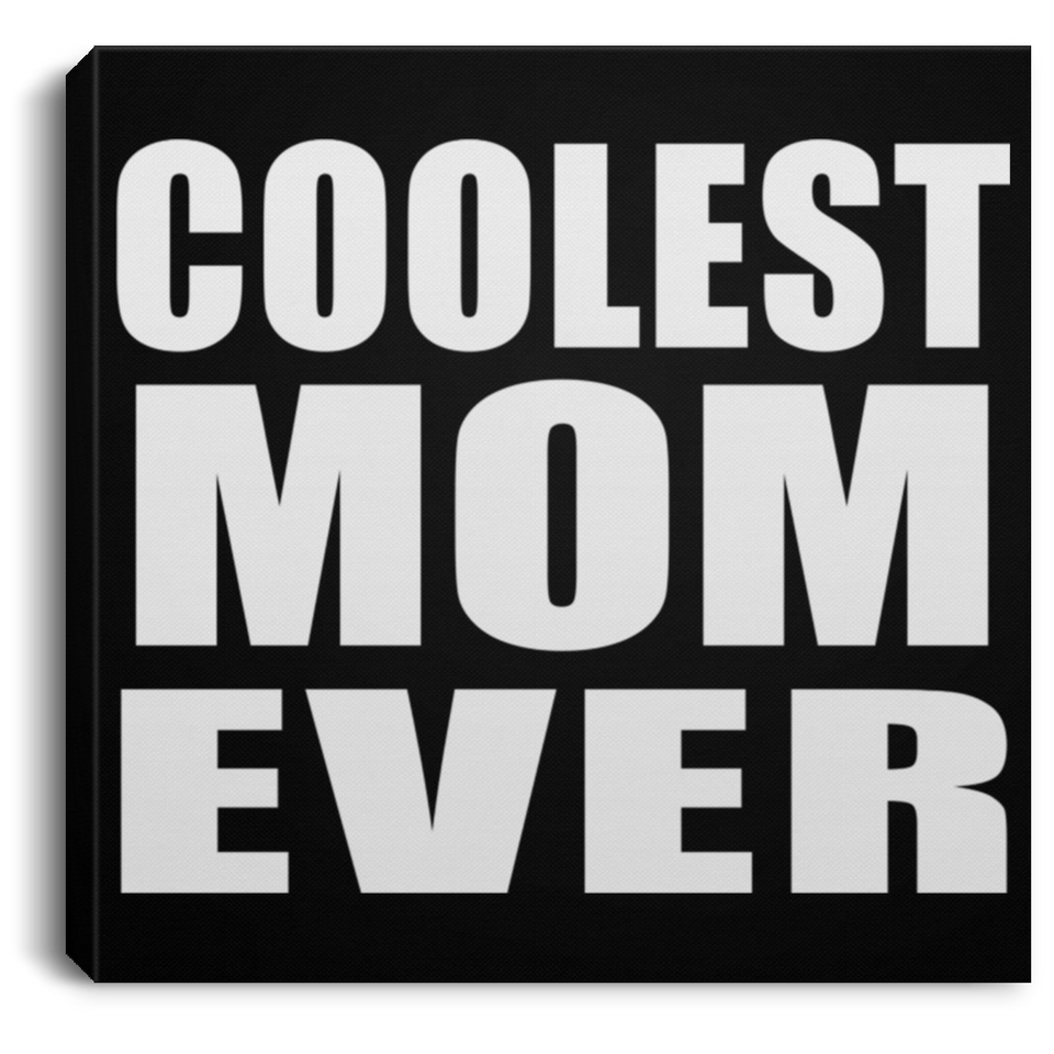 Coolest Mom Ever - Canvas Square