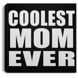 Coolest Mom Ever - Canvas Square