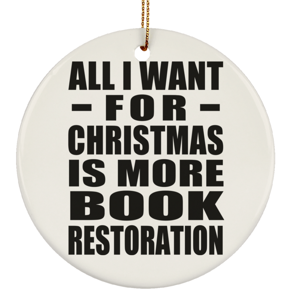 All I Want For Christmas Is More Book Restoration - Circle Ornament