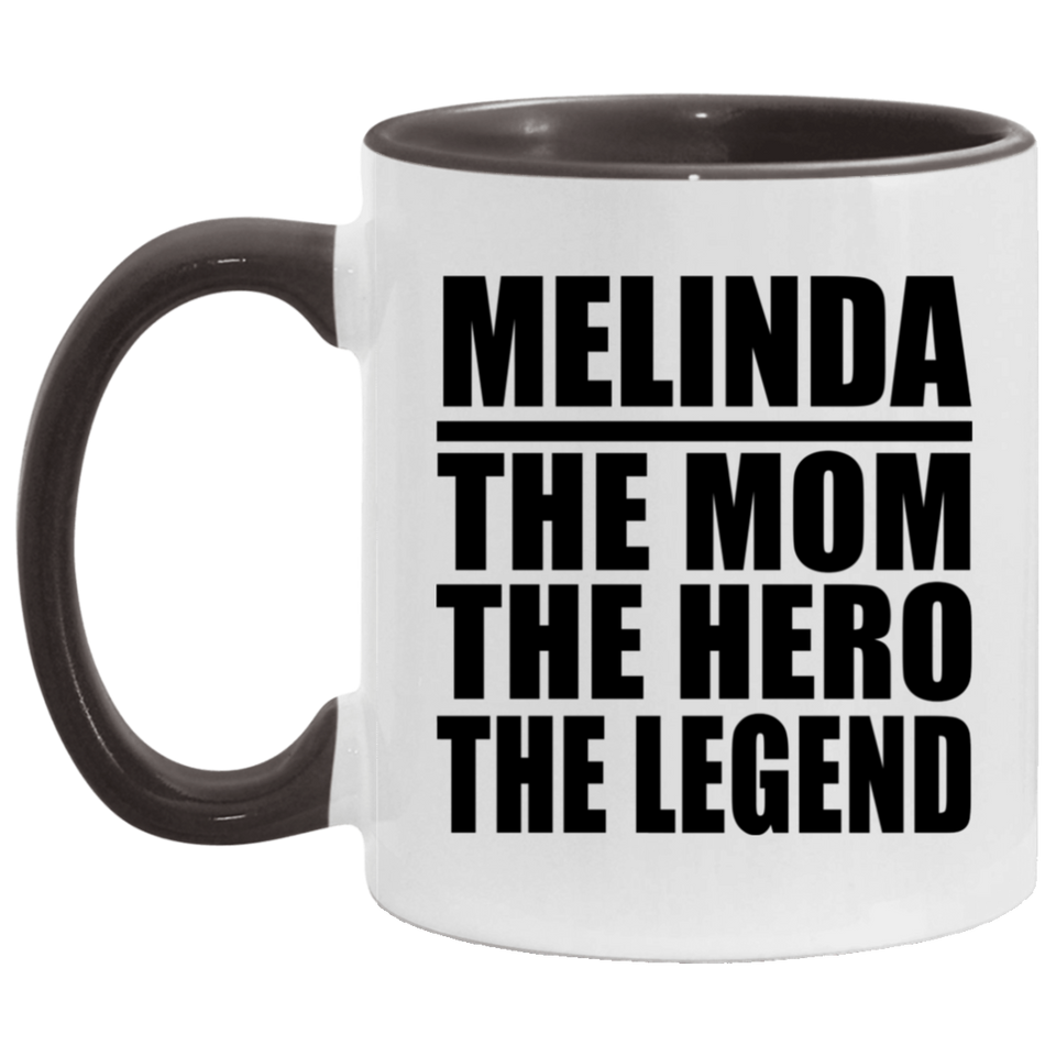 Melinda The Mom The Hero The Legend - 11oz Accent Mug Black