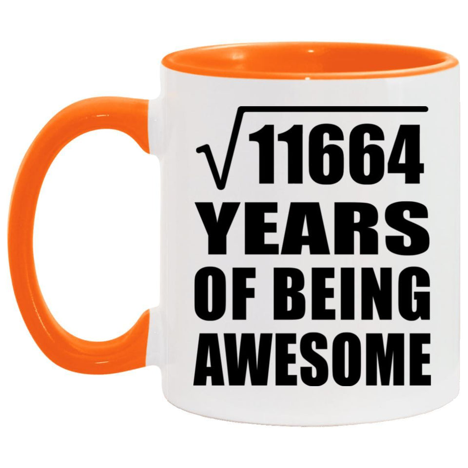 108th Birthday Square Root of 11664 Years of Being Awesome - 11oz Accent Mug Orange