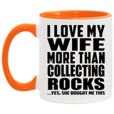 I Love My Wife More Than Collecting Rocks - 11oz Accent Mug Orange