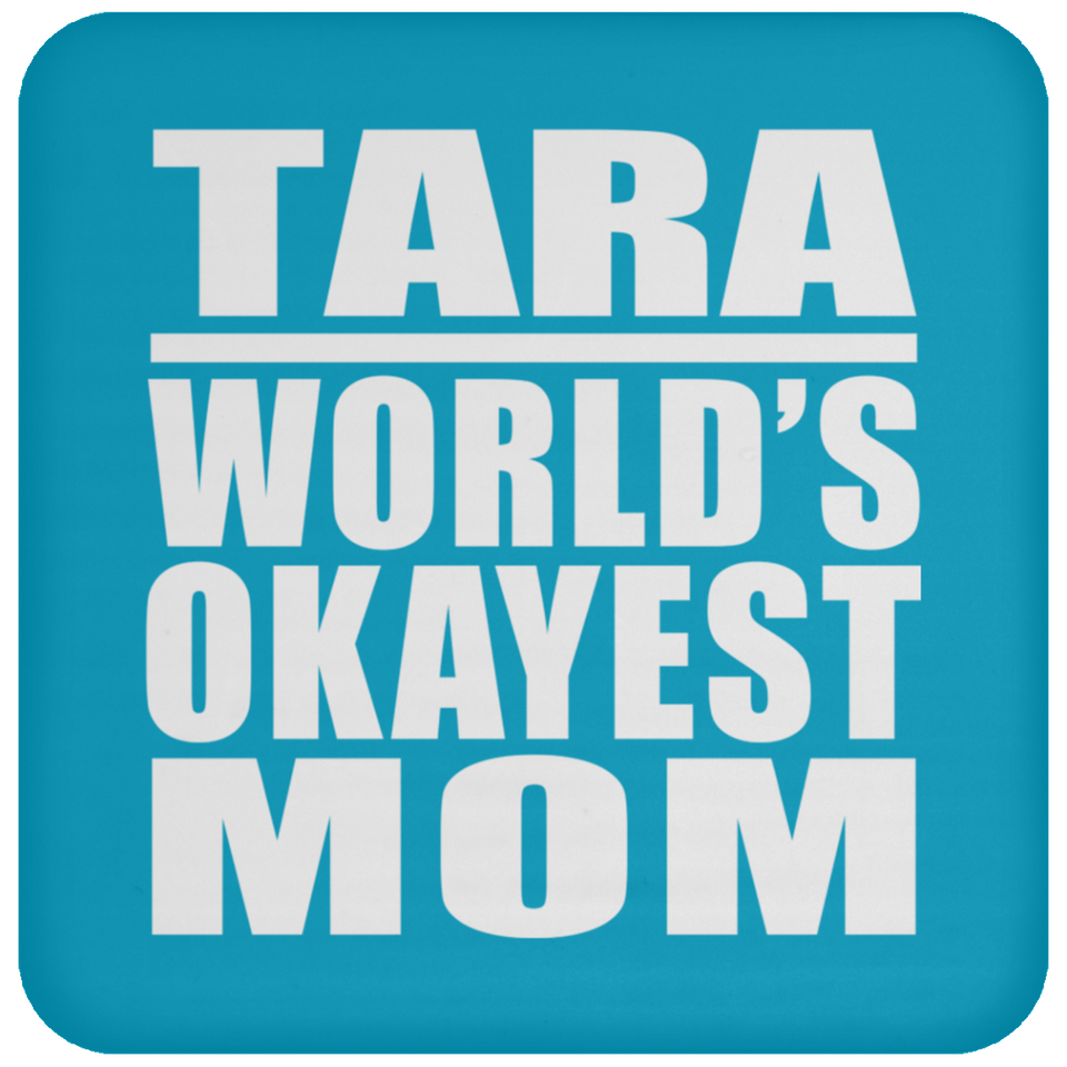 Tara World's Okayest Mom - Drink Coaster