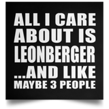 All I Care About Is Leonberger - Poster Square