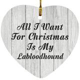 All I Want For Christmas Is My Labloodhound - Heart Ornament F