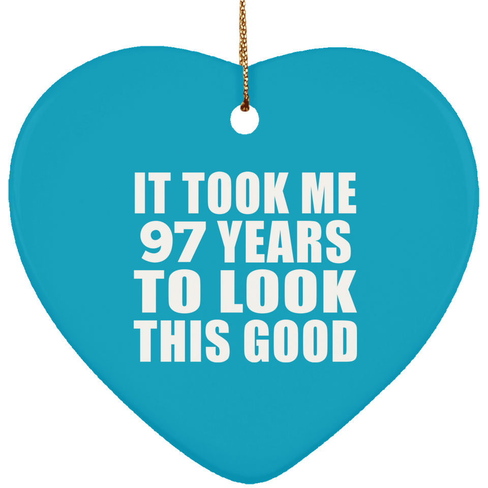 97th Birthday Took Me 97 Years To Look This Good - Heart Ornament