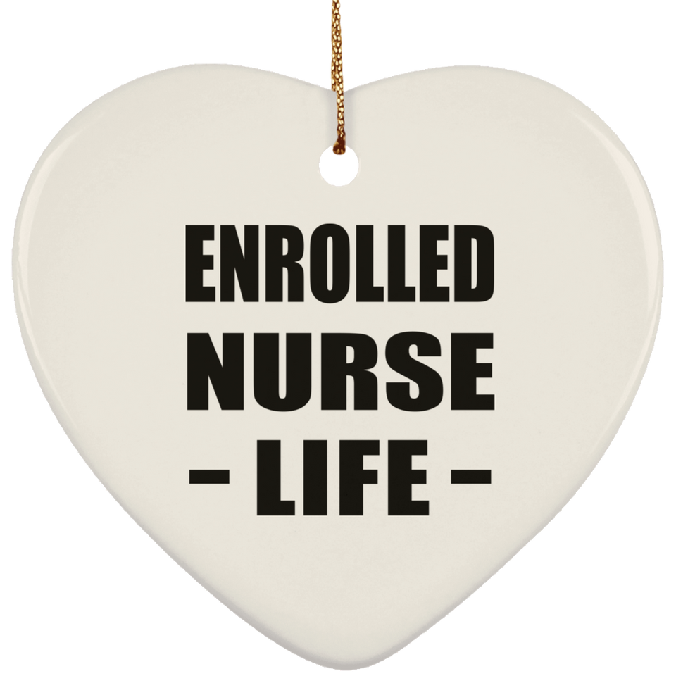 Enrolled Nurse Life - Heart Ornament