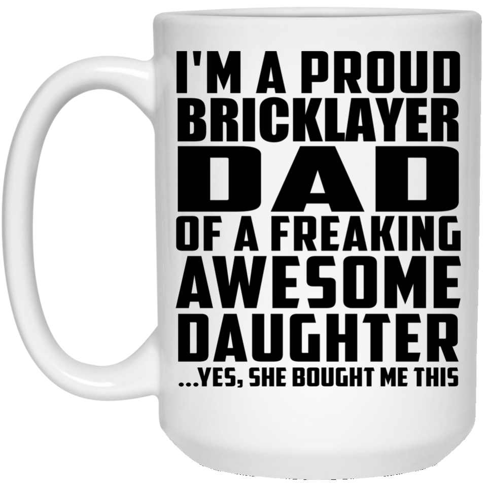 Proud Bricklayer Dad Of Awesome Daughter - 15 Oz Coffee Mug