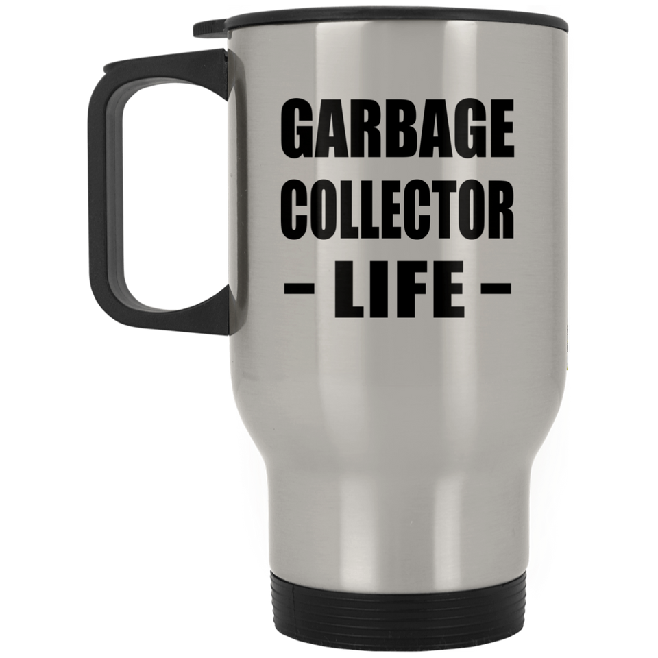 Garbage Collector Life - Silver Travel Mug