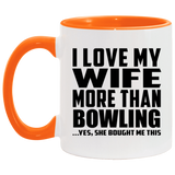 I Love My Wife More Than Bowling - 11oz Accent Mug Orange