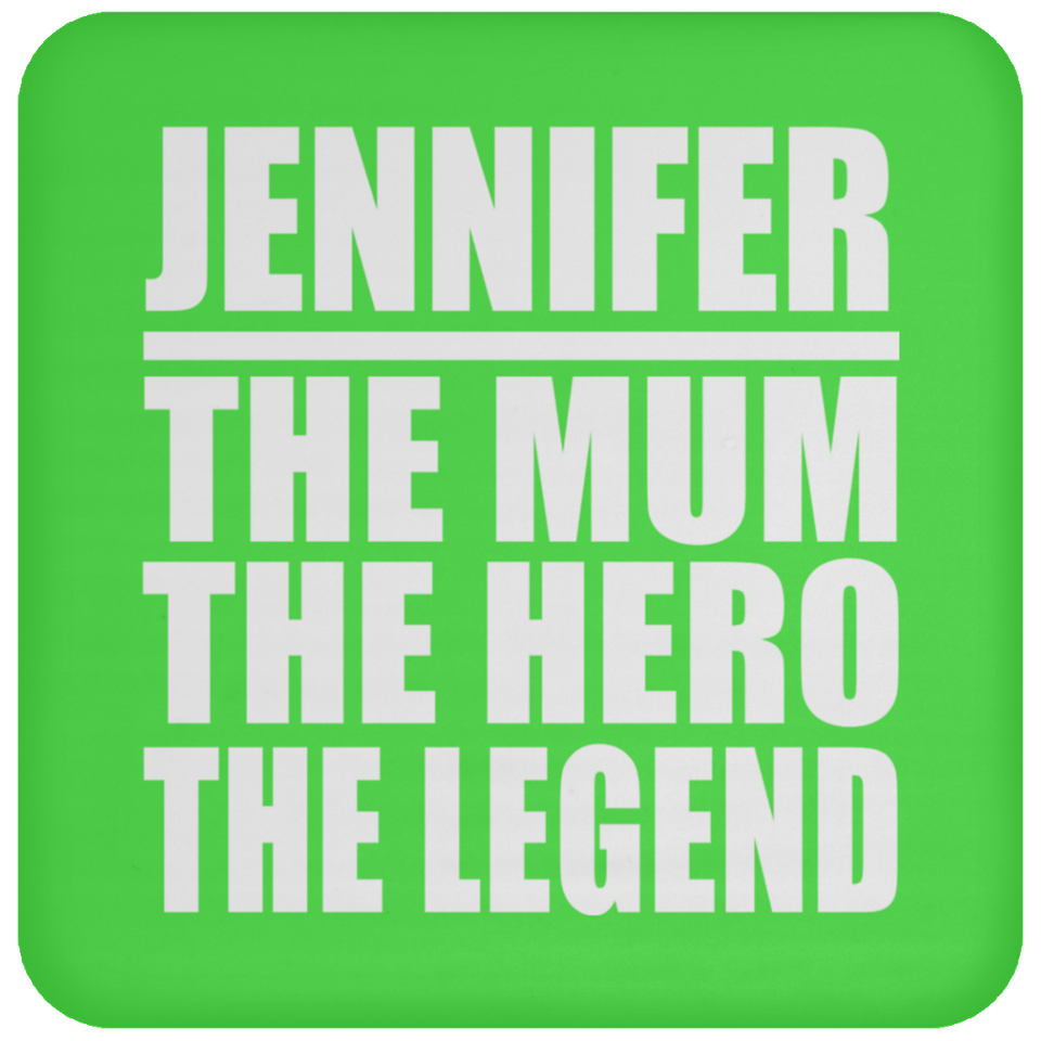 Jennifer The Mum The Hero The Legend - Drink Coaster