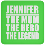 Jennifer The Mum The Hero The Legend - Drink Coaster