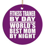 Fitness Trainer By Day World's Best Mom By Night - Circle Ornament