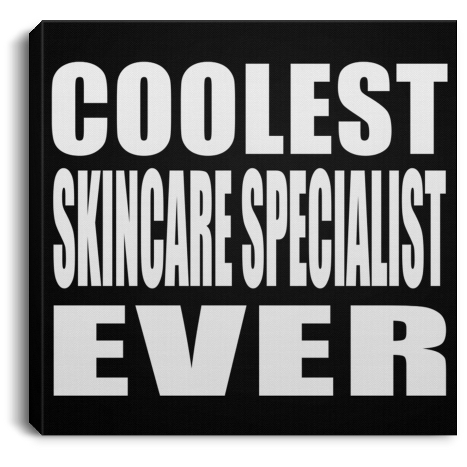Coolest Skincare Specialist Ever - Canvas Square