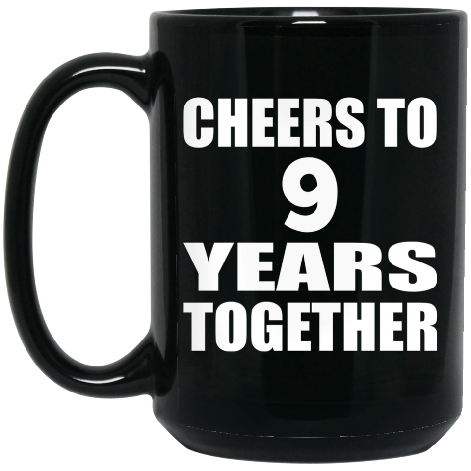 9th Anniversary Cheers To 9 Years Together - 15oz Coffee Mug Black