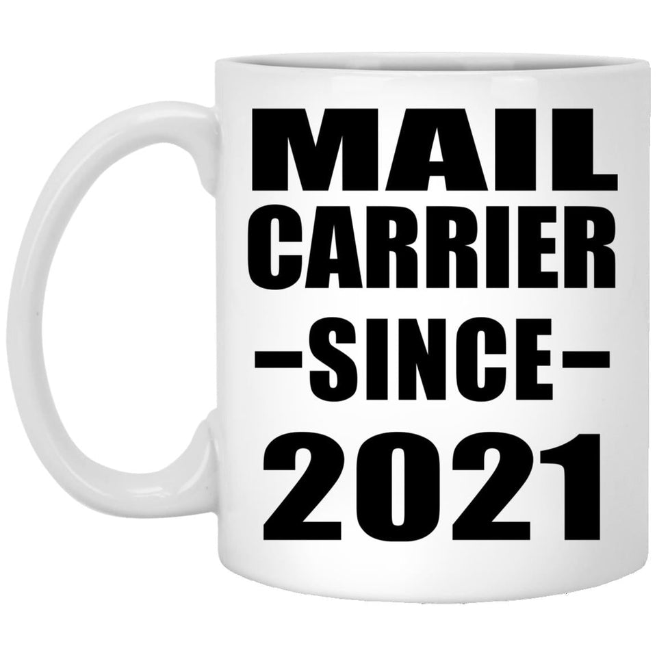 Mail Carrier Since 2021 - 11oz Coffee Mug