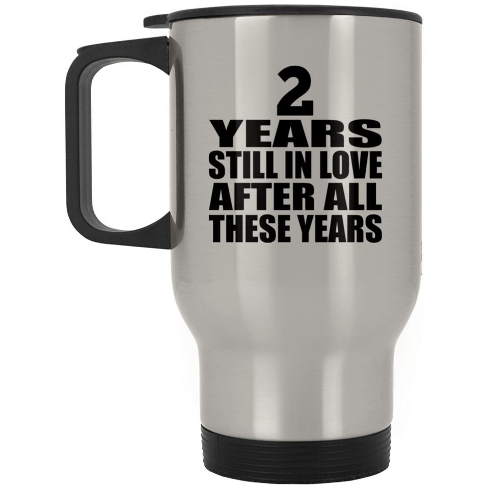 2nd Anniversary 2 Years Still In Love After These Years - Silver Travel Mug