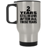 2nd Anniversary 2 Years Still In Love After These Years - Silver Travel Mug