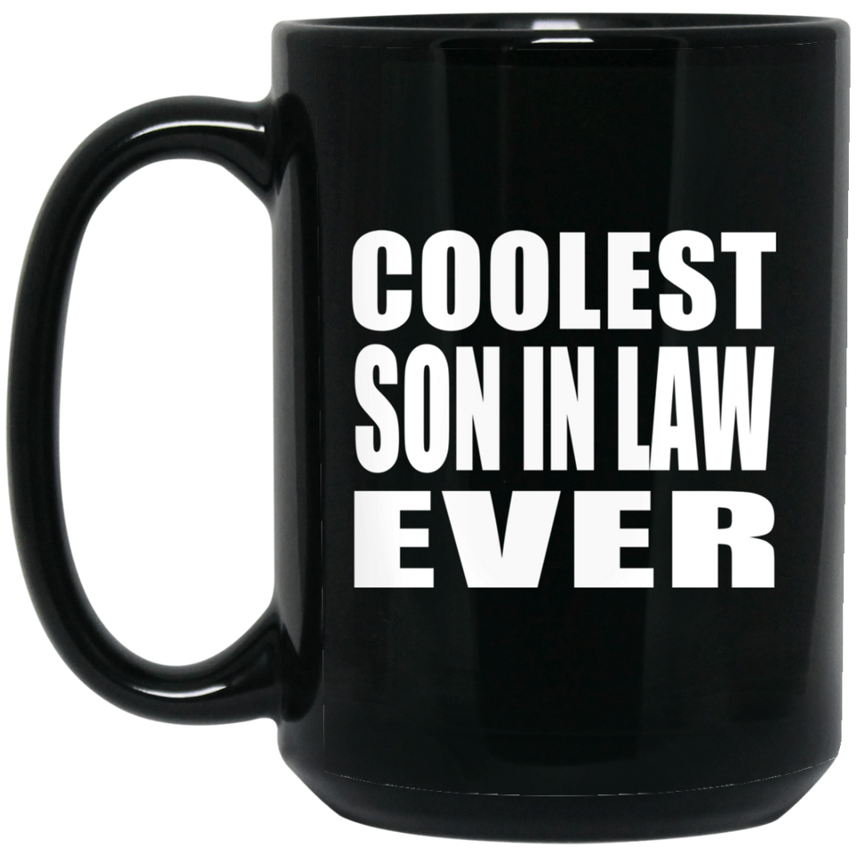 Coolest Son In Law Ever - 15 Oz Coffee Mug Black
