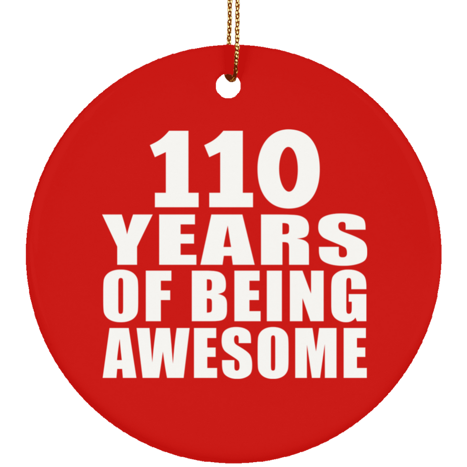 110th Birthday 110 Years Of Being Awesome - Circle Ornament