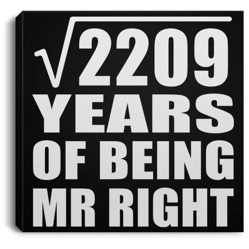 47th Anniversary Square Root of 2209 Years of Being Mr Right - Canvas Square