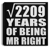 47th Anniversary Square Root of 2209 Years of Being Mr Right - Canvas Square