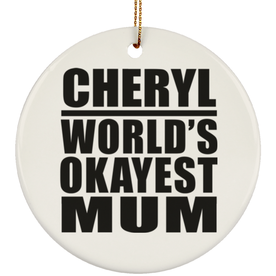 Cheryl World's Okayest Mum - Circle Ornament