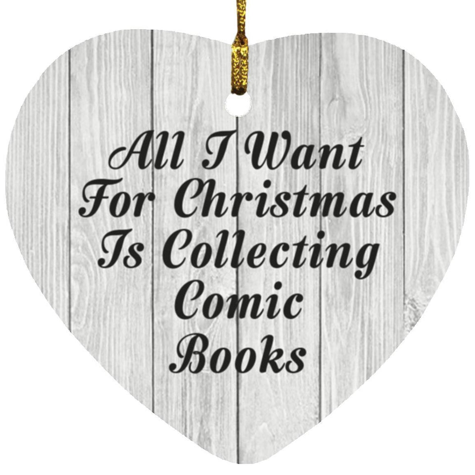 All I Want For Christmas Is Collecting Comic Books - Heart Ornament F