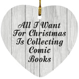 All I Want For Christmas Is Collecting Comic Books - Heart Ornament F