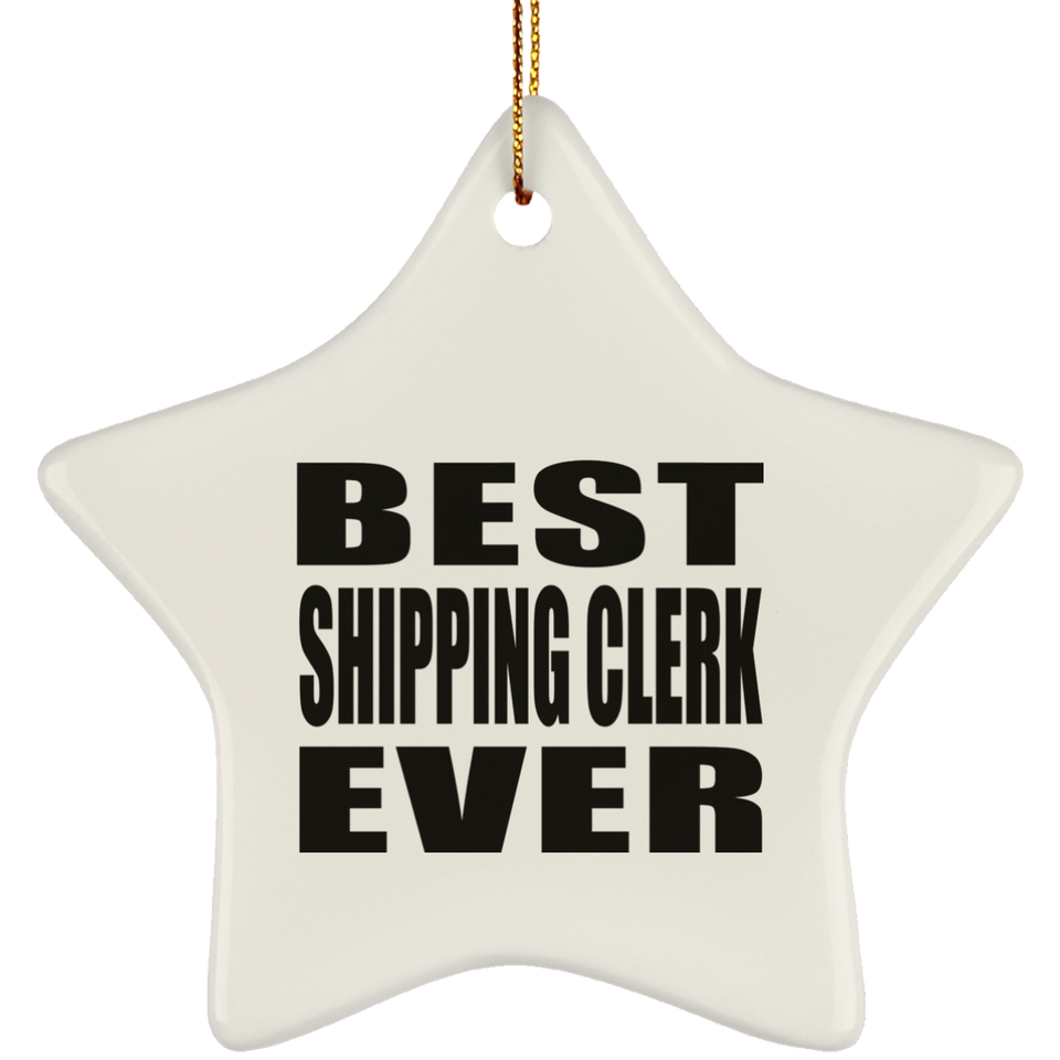 Best Shipping Clerk Ever - Star Ornament