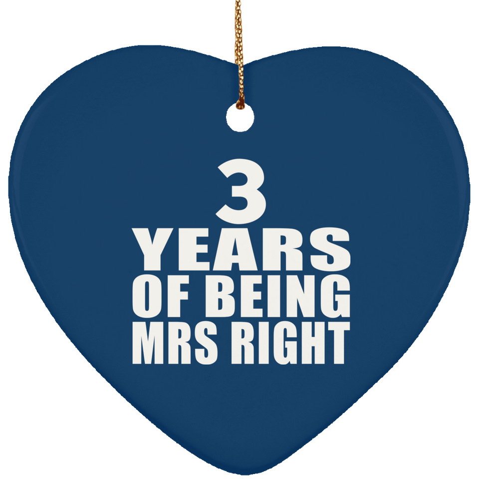 3rd Anniversary 3 Years Of Being Mrs Right - Heart Ornament