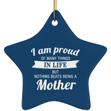 Proud of Many Things In Life, Nothing Beats Being a Mother - Star Ornament