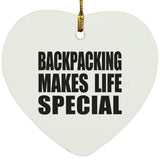 Backpacking Makes Life Special - Heart Ornament