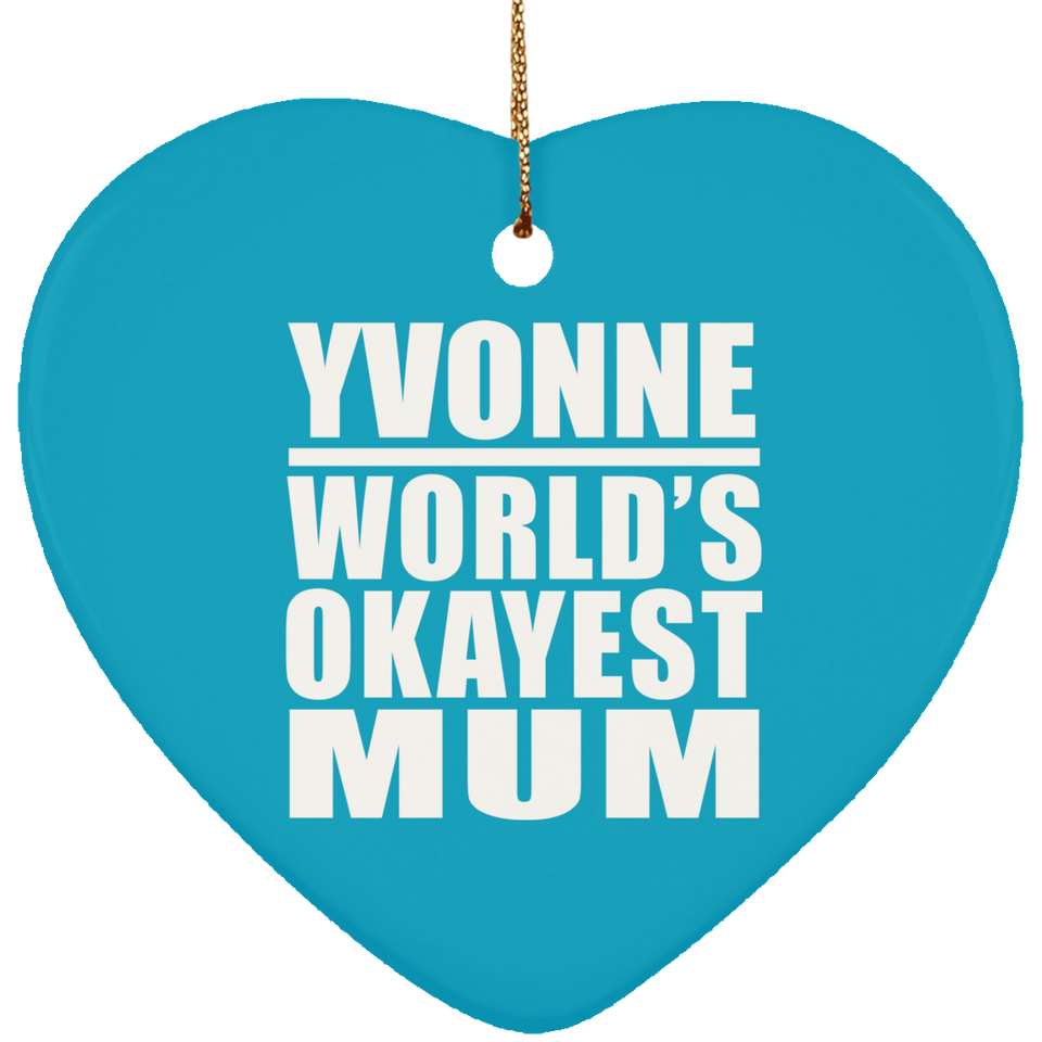 Yvonne World's Okayest Mum - Heart Ornament