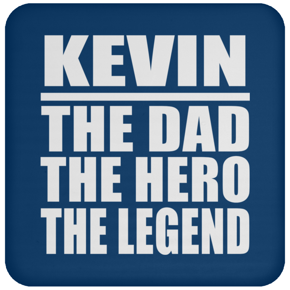 Kevin The Dad The Hero The Legend - Drink Coaster