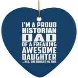Proud Historian Dad Of Awesome Daughter - Heart Ornament