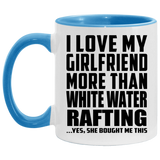 I Love My Girlfriend More Than White Water Rafting - 11oz Accent Mug Blue