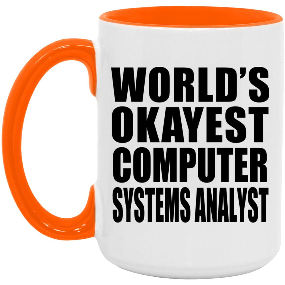 World's Okayest Computer Systems Analyst - 15oz Accent Mug Orange