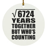 82nd Anniversary Square Root of 6724 Years Who's Counting - Circle Ornament