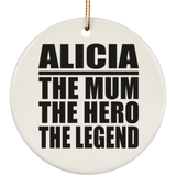 Alicia The Mum The Hero The Legend - Circle Ornament