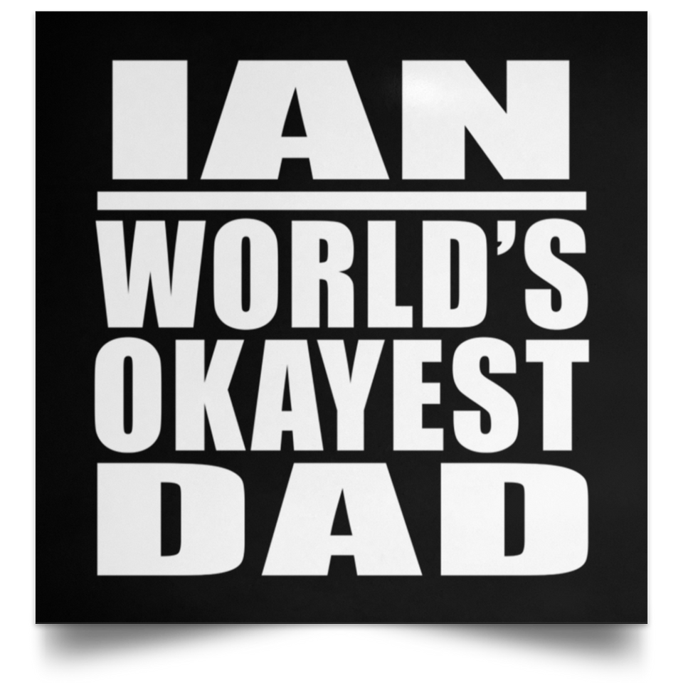 Ian World's Okayest Dad - Poster Square