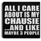 All I Care About Is My Chausie - Canvas Square