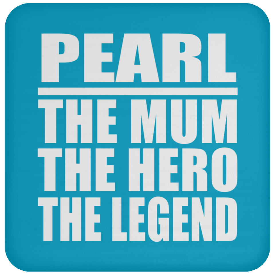 Pearl The Mum The Hero The Legend - Drink Coaster