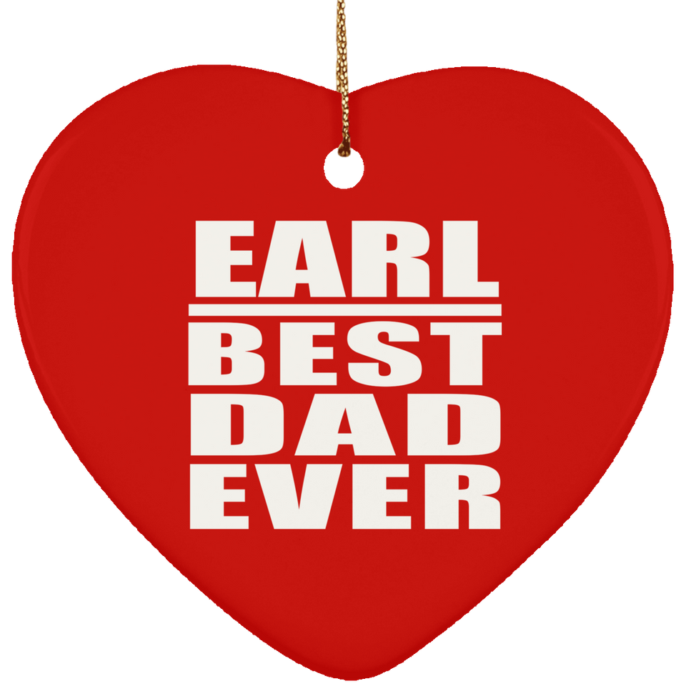 Earl Best Dad Ever - Heart Ornament