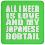 All I Need Is Love And My Japanese Bobtail - Drink Coaster