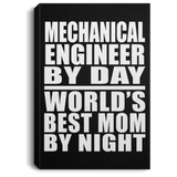 Mechanical Engineer By Day World's Best Mom By Night - Canvas Portrait